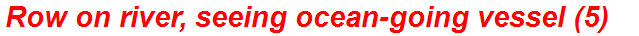 Row on river, seeing ocean-going vessel (5)