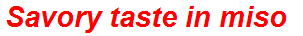 Savory taste in miso