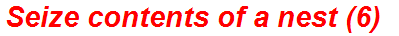 Seize contents of a nest (6)