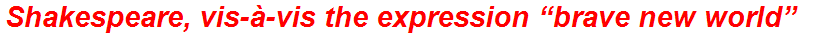 Shakespeare, vis-à-vis the expression “brave new world”