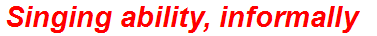 Singing ability, informally