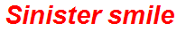 Sinister smile