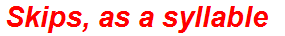 Skips, as a syllable