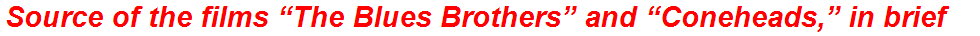Source of the films “The Blues Brothers” and “Coneheads,” in brief