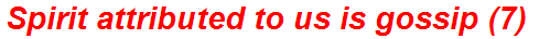 Spirit attributed to us is gossip (7)