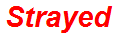 Strayed