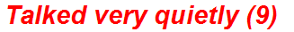 Talked very quietly (9)