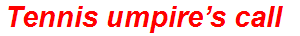 Tennis umpire’s call