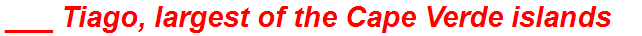 ___ Tiago, largest of the Cape Verde islands