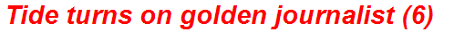 Tide turns on golden journalist (6)