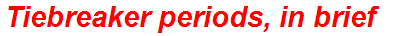Tiebreaker periods, in brief