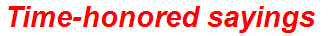 Time-honored sayings