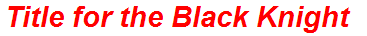 Title for the Black Knight