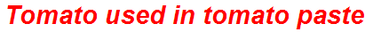 Tomato used in tomato paste