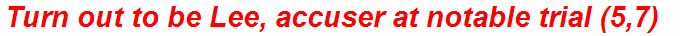 Turn out to be Lee, accuser at notable trial (5,7)