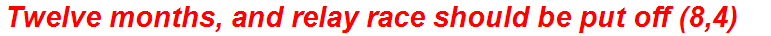 Twelve months, and relay race should be put off (8,4)