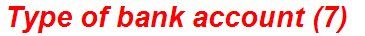 Type of bank account (7)