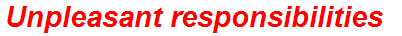 Unpleasant responsibilities