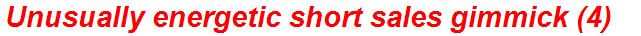 Unusually energetic short sales gimmick (4)