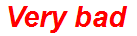 Very bad