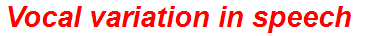 Vocal variation in speech