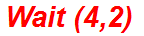 Wait (4,2)