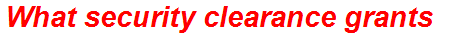 What security clearance grants