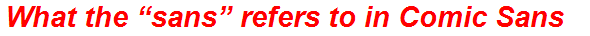 What the “sans” refers to in Comic Sans