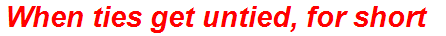 When ties get untied, for short