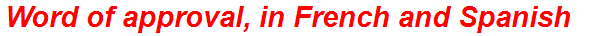Word of approval, in French and Spanish