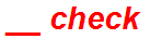 __ check