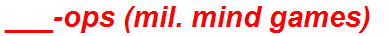 ___-ops (mil. mind games)