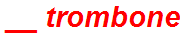 __ trombone