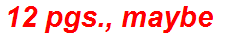 12 pgs., maybe