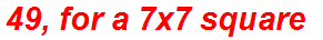 49, for a 7x7 square