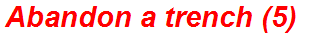 Abandon a trench (5)