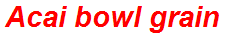 Acai bowl grain