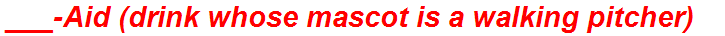 ___-Aid (drink whose mascot is a walking pitcher)