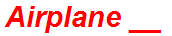 Airplane __
