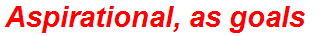 Aspirational, as goals