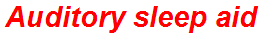 Auditory sleep aid