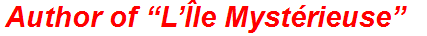 Author of “L’Île Mystérieuse”