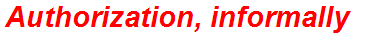 Authorization, informally