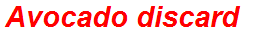 Avocado discard