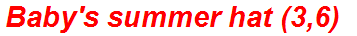 Baby's summer hat (3,6)