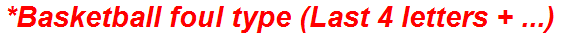 *Basketball foul type (Last 4 letters + ...)