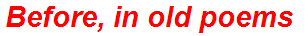 Before, in old poems