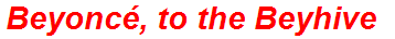 Beyoncé, to the Beyhive