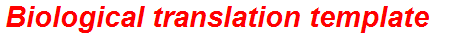 Biological translation template