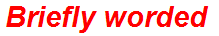 Briefly worded